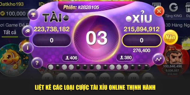 Liệt kê các loại cược tài xỉu online thịnh hành