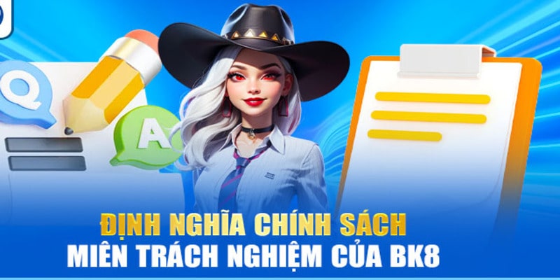 Miễn trách nhiệm BK8 đảm bảo không gian giải trí minh bạch